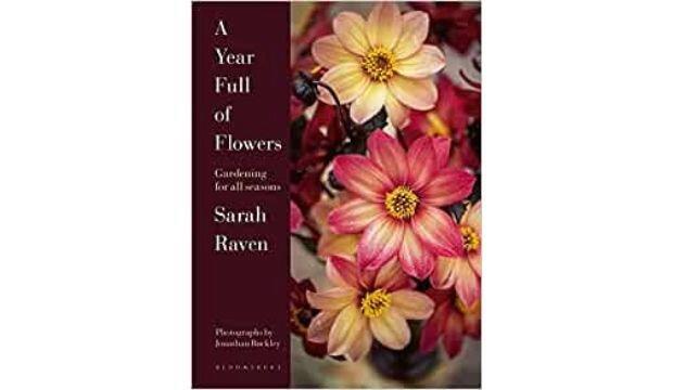 A Year Full of Flowers: Gardening for all seasons by Sarah Raven  