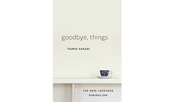 Goodbye, Things: The New Japanese Minimalism by Fumio Sasaki